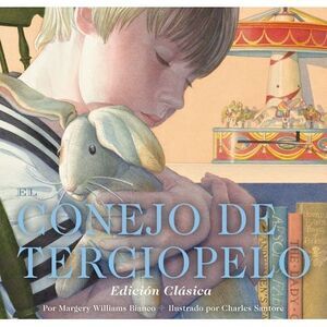 El Conejo de Terciopelo: Edición Clásica -- Margery Williams